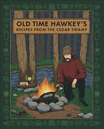 Old Time Hawkey's Recipes from the Cedar Swamp: A Cookbook