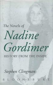 THE NOVELS OF NADINE GORDIMER: HISTORY FROM THE INSIDE.