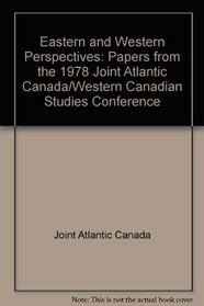 Eastern and Western Perspectives: Papers from the 1978 Joint Atlantic Canada/Western Canadian Studies Conference