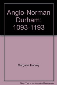 Anglo-Norman Durham: 1093-1193