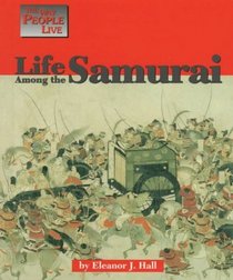 Life Among the Samurai (Way People Live)
