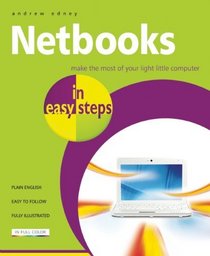 Netbooks in Easy Steps: Make the Most of Your Ultra-Portable Little Computer