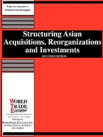 Structuring Asian Acquisitions, Reorganizations and Investments: Second Edition