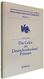 Das Geleit im Deutschordensland Preussen (Veroffentlichungen aus den Archiven Preussischer Kulturbesitz) (German Edition)
