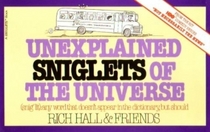 Unexplained Sniglets of the Universe