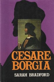 Cesare Borgia, His Life and Times