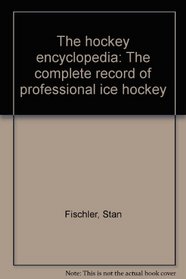 The hockey encyclopedia: The complete record of professional ice hockey