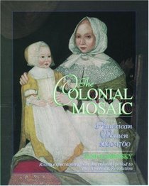 The Colonial Mosaic: American Women 1600-1760 (Young Oxford History of Women in the United States Series ))