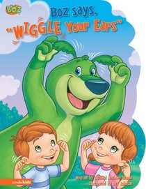 Boz Says, Wiggle Your Ears (Boz Series)