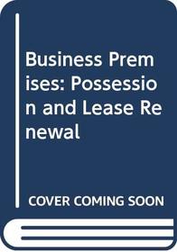 Business Premises: Possession and Lease Renewal