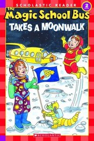 The Magic School Bus Takes a Moonwalk (Magic School Bus) (Scholastic Reader, Level 2)