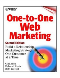 One-to-One Web Marketing: Build a Relationship Marketing Strategy One Customer at a Time, Second Edition