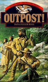 Outpost! (Wagons West: Frontier, Bk 3)