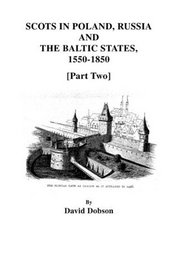 Scots in Poland, Russia, and the Baltic States, 1550-1850 [Part Two]