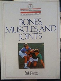 Bones, Muscles, and Joints (The American Medical Association Home Medical Library)