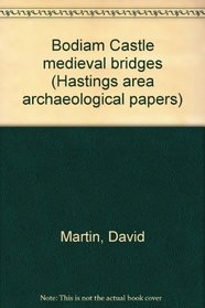 Bodiam Castle medieval bridges (Hastings area archaeological papers)