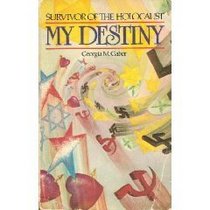 My Destiny: Survivor of the Holocaust