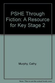 PSHE Through Fiction: A Resource for Key Stage 2