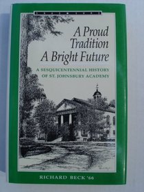A proud tradition, a bright future: A sesquicentennial history of St. Johnsbury Academy