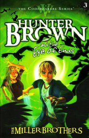 Hunter Brown and the Eye of Ends, Bk 3