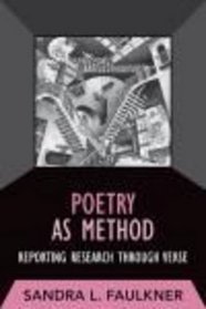 Poetry as Method: Reporting Research Through Verse (Developing Qualitative Inquiry)