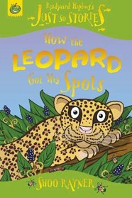 How the Leopard Got His Spots (Rudyard Kipling's Just So Stories)