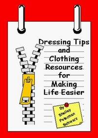 Dressing Tips and Clothing Resources for Making Life Easier ( For people with a disability )