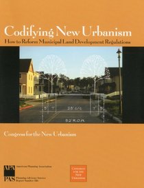 Codifying New Urbanism: How To Reform Municipal Land Development Regulations
