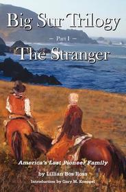 Big Sur Trilogy: Part I - The Stranger: America's Last Pioneer Family