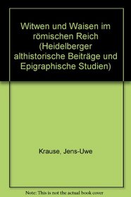 Witwen und Waisen im Romischen Reich (Heidelberger althistorische Beitrage und epigraphische Studien) (German Edition)