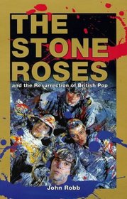 The Stone Roses: And the Resurrection of British Pop