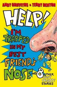 Help! I'm Trapped in My Best Friend's Nose!: And 8 Other Just Crazy Stories!