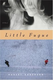 Little Fugue : A Novel