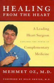 Healing from the Heart: A Leading Heart Surgeon Explores the Power of Complementary Medicine