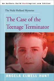 The Case of the Teenage Terminator (Nicki Holland Mysteries (Backinprint))