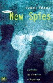 New Spies: Exploring the Frontiers of Espionage (Pimlico)