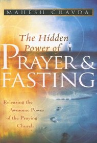 The Hidden Power of Prayer and Fasting