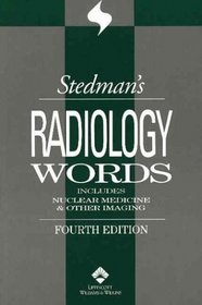 Stedman's Radiology Words: Includes Nuclear Medicine  Other Imaging (Stedman's Wordbooks)