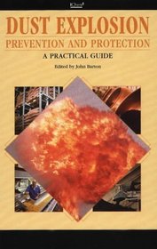 Dust Explosion Prevention and Protection: A Practical Guide - IChemE