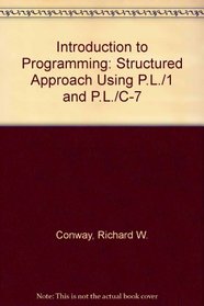 Introduction to Programming: Structured Approach Using P.L./1 and P.L./C-7 (Winthrop computer systems series)