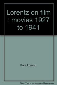 Lorentz on Film: Movies 1927 to 1941