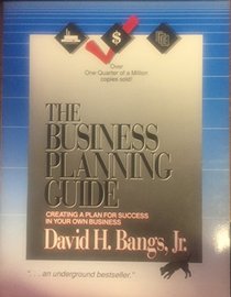 Business planning guide: Creating a plan for success in your own business : a handbook to help you design, write, and use a business plan and a financing ... tailored to your specific business needs