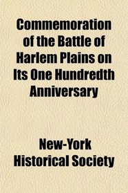 Commemoration of the Battle of Harlem Plains on Its One Hundredth Anniversary