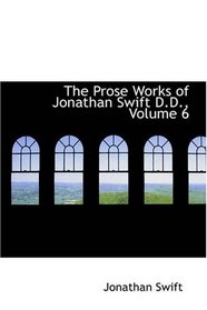 The Prose Works of Jonathan Swift D.D., Volume 6: The Drapier's Letters