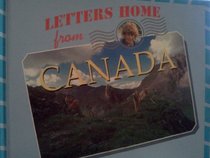 Letters Home From - Canada