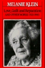 LOVE, GUILT AND REPARATION, AND OTHER WORKS, 1921-1925 (The Writings of Melanie Klein, Vol 1)