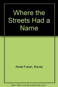 Where the Streets Had a Name by Randa Abdel-Fattah