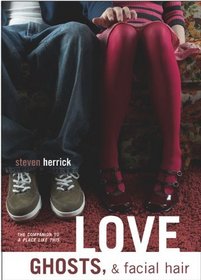 Love, Ghosts, And Facial Hair (Turtleback School & Library Binding Edition)