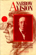 A Narrow Vision: Duncan Campbell Scott and the Administration of Indian Affairs in Canada