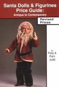 Santa Dolls  Figurines Price Guide : Antique to Contemporary, Revised Edition